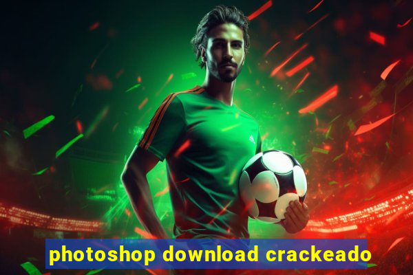 photoshop download crackeado